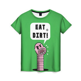 Женская футболка 3D с принтом Ешь грязь! в Кировске, 100% полиэфир ( синтетическое хлопкоподобное полотно) | прямой крой, круглый вырез горловины, длина до линии бедер | eat dirt | грозный | грязь | жри | землю | мультяшка | насекомое | пасть | червь | червяк