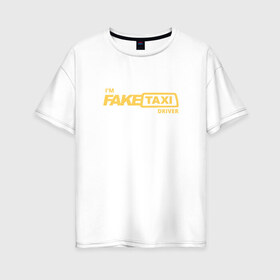 Женская футболка хлопок Oversize с принтом FakeTaxi в Кировске, 100% хлопок | свободный крой, круглый ворот, спущенный рукав, длина до линии бедер
 | 