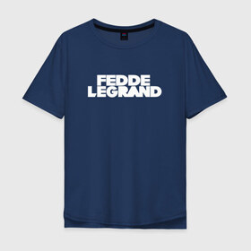 Мужская футболка хлопок Oversize с принтом Fedde Le Grand в Кировске, 100% хлопок | свободный крой, круглый ворот, “спинка” длиннее передней части | Тематика изображения на принте: 