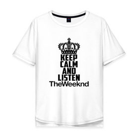 Мужская футболка хлопок Oversize с принтом Keep calm and listen The Weeknd в Кировске, 100% хлопок | свободный крой, круглый ворот, “спинка” длиннее передней части | Тематика изображения на принте: pbrb | pop | rb | the weeknd | trilogy | weeknd | xo | викенд | викнд | икс | иксо | макконен | музыкант | о | рнб | тесфайе | уикенд | уикнд | х | хип хоп | хипхоп | хо | эйбел | эр эн би
