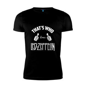 Мужская футболка премиум с принтом Вот кто любит Led Zeppelin в Кировске, 92% хлопок, 8% лайкра | приталенный силуэт, круглый вырез ворота, длина до линии бедра, короткий рукав | Тематика изображения на принте: 