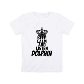 Детская футболка хлопок с принтом Keep calm and listen Dolphin в Кировске, 100% хлопок | круглый вырез горловины, полуприлегающий силуэт, длина до линии бедер | 