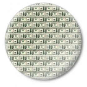 Значок с принтом Доллары в Кировске,  металл | круглая форма, металлическая застежка в виде булавки | dollars | money | usa | деньги | доллар | паттерн | сша