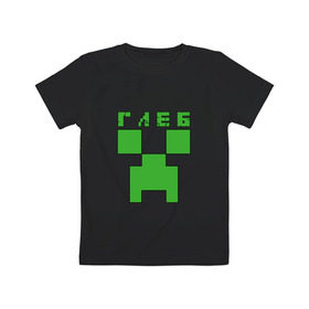 Детская футболка хлопок с принтом Глеб - Minecraft в Кировске, 100% хлопок | круглый вырез горловины, полуприлегающий силуэт, длина до линии бедер | 