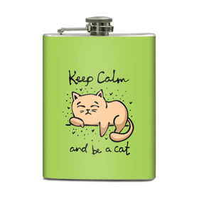 Фляга с принтом Keep Calm and be a cat в Кировске, металлический корпус | емкость 0,22 л, размер 125 х 94 мм. Виниловая наклейка запечатывается полностью | cat | keep calm | домашние любимцы | животные | котики | котэ | котята | любовь | милые