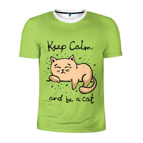 Мужская футболка 3D спортивная с принтом Keep Calm and be a cat в Кировске, 100% полиэстер с улучшенными характеристиками | приталенный силуэт, круглая горловина, широкие плечи, сужается к линии бедра | Тематика изображения на принте: cat | keep calm | домашние любимцы | животные | котики | котэ | котята | любовь | милые