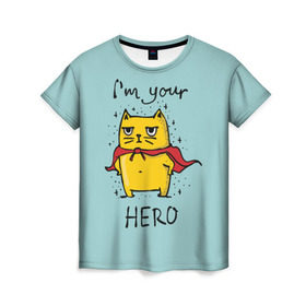 Женская футболка 3D с принтом Я твой герой в Кировске, 100% полиэфир ( синтетическое хлопкоподобное полотно) | прямой крой, круглый вырез горловины, длина до линии бедер | cat | герой | домашние любимцы | животные | котики | котэ | котята | любовь | милые