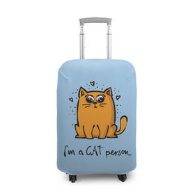 Чехол для чемодана 3D с принтом I am a Cat Person в Кировске, 86% полиэфир, 14% спандекс | двустороннее нанесение принта, прорези для ручек и колес | Тематика изображения на принте: cat | домашние любимцы | животные | котики | котэ | котята | любовь | милые