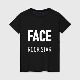 Женская футболка хлопок с принтом Face rock star в Кировске, 100% хлопок | прямой крой, круглый вырез горловины, длина до линии бедер, слегка спущенное плечо | hip hop | hiphop | mayhem | mc | rap | revenge | vlone | зачитал | иван дрёмин | клауд | мс | реп | репер | речитатив | рэп | рэпер | трэп | фас | фейс | фес | хип | хипхоп | хоп