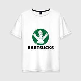 Женская футболка хлопок Oversize с принтом Bartsucks в Кировске, 100% хлопок | свободный крой, круглый ворот, спущенный рукав, длина до линии бедер
 | bart | homer | simpsons | барт | гомер | старбакс