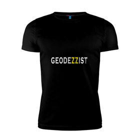 Мужская футболка премиум с принтом GeodeZZist в Кировске, 92% хлопок, 8% лайкра | приталенный силуэт, круглый вырез ворота, длина до линии бедра, короткий рукав | гео | геодезичекая | геодезия | строительные | тахеометр