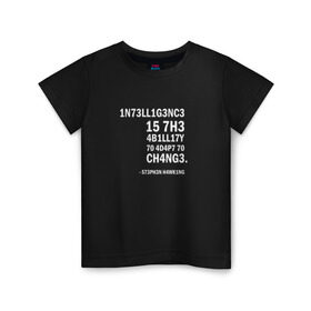 Детская футболка хлопок с принтом 1N73LL1G3NC3 в Кировске, 100% хлопок | круглый вырез горловины, полуприлегающий силуэт, длина до линии бедер | stephen hawking | наука | стивен хокинг | ученый | физика | черная дыра