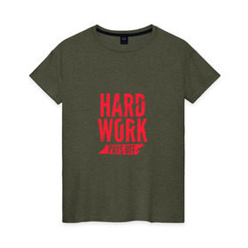 Женская футболка хлопок с принтом Hard work pays off. Red в Кировске, 100% хлопок | прямой крой, круглый вырез горловины, длина до линии бедер, слегка спущенное плечо | мотивация | спорт | цели