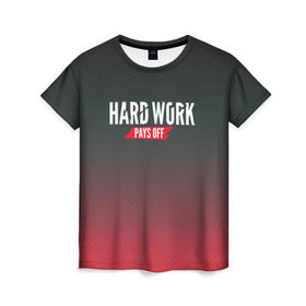 Женская футболка 3D с принтом Hard work pays off. 3D. RedB в Кировске, 100% полиэфир ( синтетическое хлопкоподобное полотно) | прямой крой, круглый вырез горловины, длина до линии бедер | carbon | мотивация | спорт | цели
