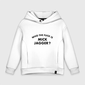 Детское худи Oversize хлопок с принтом Who the fuck is Mick Jagger? в Кировске, френч-терри — 70% хлопок, 30% полиэстер. Мягкий теплый начес внутри —100% хлопок | боковые карманы, эластичные манжеты и нижняя кромка, капюшон на магнитной кнопке | Тематика изображения на принте: the rolling stones | бродяги | вольные странники | группа | катящиеся камни | кит ричардс | мик джаггер | рок | рок н ролл | ролинг | роллинг | рон вуд | стоун | стоунз | стоунс | чарли уоттс