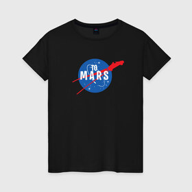 Женская футболка хлопок с принтом To Mars в Кировске, 100% хлопок | прямой крой, круглый вырез горловины, длина до линии бедер, слегка спущенное плечо | elon musk | spacex | илон маск | космос | марс | спейс икс