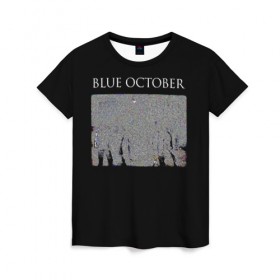 Женская футболка 3D с принтом Blue October в Кировске, 100% полиэфир ( синтетическое хлопкоподобное полотно) | прямой крой, круглый вырез горловины, длина до линии бедер | 