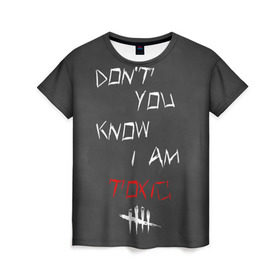 Женская футболка 3D с принтом I am TOXIC в Кировске, 100% полиэфир ( синтетическое хлопкоподобное полотно) | прямой крой, круглый вырез горловины, длина до линии бедер | dbd | dead by daylight | toxic | дбд | токсик