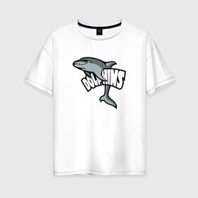 Женская футболка хлопок Oversize с принтом Дельфины в Кировске, 100% хлопок | свободный крой, круглый ворот, спущенный рукав, длина до линии бедер
 | дельфин | дельфины | летние | лето | море | морская | отдых | отпуск | рыба | с дельфином