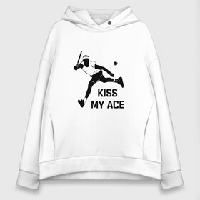 Женское худи Oversize хлопок с принтом Kiss My Ace в Кировске, френч-терри — 70% хлопок, 30% полиэстер. Мягкий теплый начес внутри —100% хлопок | боковые карманы, эластичные манжеты и нижняя кромка, капюшон на магнитной кнопке | Тематика изображения на принте: теннис