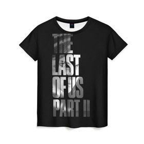 Женская футболка 3D с принтом The Last of Us II в Кировске, 100% полиэфир ( синтетическое хлопкоподобное полотно) | прямой крой, круглый вырез горловины, длина до линии бедер | the last of us | гриб | грибы | джоэл | кордицепс | пиратs | элли