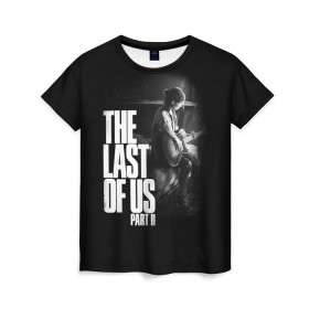 Женская футболка 3D с принтом The Last of Us II_ в Кировске, 100% полиэфир ( синтетическое хлопкоподобное полотно) | прямой крой, круглый вырез горловины, длина до линии бедер | the last of us | гриб | грибы | джоэл | кордицепс | пиратs | элли