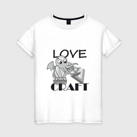 Женская футболка хлопок с принтом Love Craft в Кировске, 100% хлопок | прямой крой, круглый вырез горловины, длина до линии бедер, слегка спущенное плечо | love craft | lovecraft | ктулху | лавкрафт
