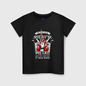 Детская футболка хлопок с принтом The gods made heavy metal в Кировске, 100% хлопок | круглый вырез горловины, полуприлегающий силуэт, длина до линии бедер | fire | flame | heavy | metal | music | rock | гитара | металл | музыка | пламя | рок