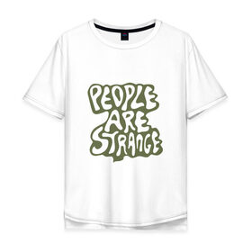 Мужская футболка хлопок Oversize с принтом The Doors - People are Strange в Кировске, 100% хлопок | свободный крой, круглый ворот, “спинка” длиннее передней части | группа | двери | дорз | дорс | зе дорс
