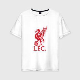 Женская футболка хлопок Oversize с принтом FC Liverpool в Кировске, 100% хлопок | свободный крой, круглый ворот, спущенный рукав, длина до линии бедер
 | liverpool | англия | ливерпуль | лига чемпионов | чемпионат