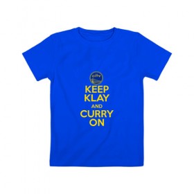 Детская футболка хлопок с принтом Keep Klay and Curry On в Кировске, 100% хлопок | круглый вырез горловины, полуприлегающий силуэт, длина до линии бедер | Тематика изображения на принте: 
