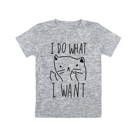 Детская футболка хлопок с принтом Do What Want в Кировске, 100% хлопок | круглый вырез горловины, полуприлегающий силуэт, длина до линии бедер | Тематика изображения на принте: cat | kitty | кот | кошка