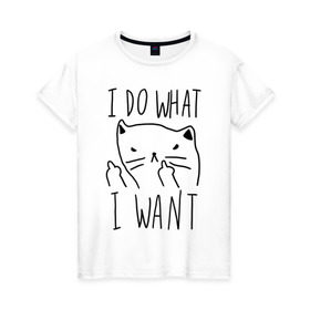 Женская футболка хлопок с принтом Do What Want в Кировске, 100% хлопок | прямой крой, круглый вырез горловины, длина до линии бедер, слегка спущенное плечо | cat | kitty | кот | кошка