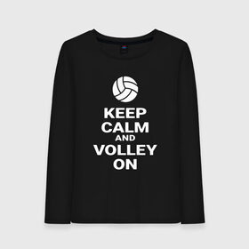 Женский лонгслив хлопок с принтом Keep calm and volley on в Кировске, 100% хлопок |  | sport | volleyball | волейбол | спорт