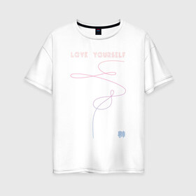 Женская футболка хлопок Oversize с принтом LOVE YOURSELF_3 в Кировске, 100% хлопок | свободный крой, круглый ворот, спущенный рукав, длина до линии бедер
 | bangtan boys | bts | бантаны | бтс
