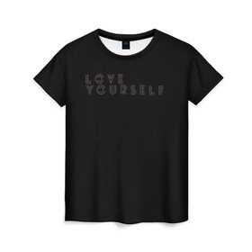 Женская футболка 3D с принтом LOVE YOURSELF_5 в Кировске, 100% полиэфир ( синтетическое хлопкоподобное полотно) | прямой крой, круглый вырез горловины, длина до линии бедер | bangtan boys | bts | бантаны | бтс