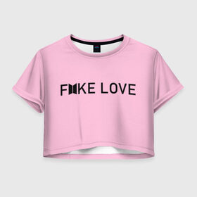 Женская футболка 3D укороченная с принтом FAKE LOVE_pink в Кировске, 100% полиэстер | круглая горловина, длина футболки до линии талии, рукава с отворотами | Тематика изображения на принте: bangtan boys | bts | бантаны | бтс