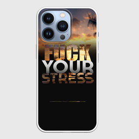 Чехол для iPhone 13 Pro с принтом Fuck Your Stress в Кировске,  |  | black | orange | palm trees | stress | sunset | yellow | your | желтый | закат | оранжевый | пальмы | стресс | твой | черный