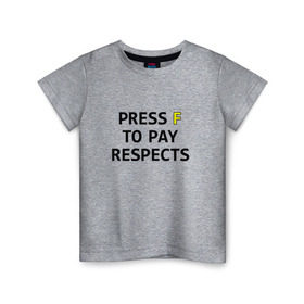 Детская футболка хлопок с принтом Press F to pay respects в Кировске, 100% хлопок | круглый вырез горловины, полуприлегающий силуэт, длина до линии бедер | press f | игры | нажми f | нажми ф