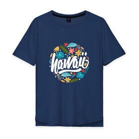 Мужская футболка хлопок Oversize с принтом Гаваи в Кировске, 100% хлопок | свободный крой, круглый ворот, “спинка” длиннее передней части | 