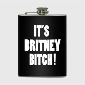 Фляга с принтом Its Britney Bitch в Кировске, металлический корпус | емкость 0,22 л, размер 125 х 94 мм. Виниловая наклейка запечатывается полностью | baby one more time | britney spears | oops | бритни спирс