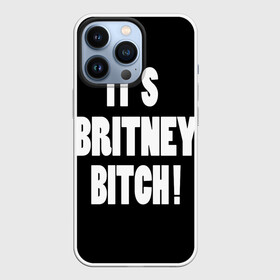 Чехол для iPhone 13 Pro с принтом Its Britney Bitch в Кировске,  |  | Тематика изображения на принте: baby one more time | britney spears | oops | бритни спирс