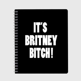 Тетрадь с принтом Its Britney Bitch в Кировске, 100% бумага | 48 листов, плотность листов — 60 г/м2, плотность картонной обложки — 250 г/м2. Листы скреплены сбоку удобной пружинной спиралью. Уголки страниц и обложки скругленные. Цвет линий — светло-серый
 | Тематика изображения на принте: baby one more time | britney spears | oops | бритни спирс