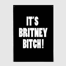 Постер с принтом Its Britney Bitch в Кировске, 100% бумага
 | бумага, плотность 150 мг. Матовая, но за счет высокого коэффициента гладкости имеет небольшой блеск и дает на свету блики, но в отличии от глянцевой бумаги не покрыта лаком | baby one more time | britney spears | oops | бритни спирс