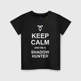 Детская футболка хлопок с принтом be a Shadowhunter в Кировске, 100% хлопок | круглый вырез горловины, полуприлегающий силуэт, длина до линии бедер | freeform | shadowhunters | доминик шервуд | клэри фрэй | кэтрин макнамара | фэнтази