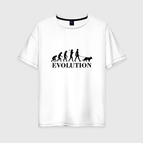 Женская футболка хлопок Oversize с принтом Evolution в Кировске, 100% хлопок | свободный крой, круглый ворот, спущенный рукав, длина до линии бедер
 | dog | друг человека | кинолог | люблю собак | овчарка | пес | собака | собачник | щенок | эволюция