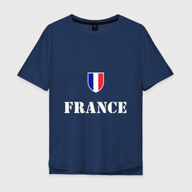 Мужская футболка хлопок Oversize с принтом France в Кировске, 100% хлопок | свободный крой, круглый ворот, “спинка” длиннее передней части | france | франция | чемпионат