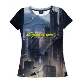 Женская футболка 3D с принтом Cyberpunk 2077 city в Кировске, 100% полиэфир ( синтетическое хлопкоподобное полотно) | прямой крой, круглый вырез горловины, длина до линии бедер | cd projekt red | cyberpunk | cyberpunk 2077 | e3 | night city | ps4 | rpg | v | xbox | будущее | киберпанк | киберпанк 2077 | найт сити | от создателей ведьмака | рпг