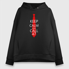 Женское худи Oversize хлопок с принтом KEEP CALM AND CALL 47 в Кировске, френч-терри — 70% хлопок, 30% полиэстер. Мягкий теплый начес внутри —100% хлопок | боковые карманы, эластичные манжеты и нижняя кромка, капюшон на магнитной кнопке | agent 47 | агент 47 | хитман