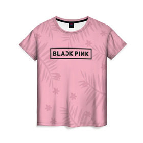 Женская футболка 3D с принтом BlackPink в Кировске, 100% полиэфир ( синтетическое хлопкоподобное полотно) | прямой крой, круглый вырез горловины, длина до линии бедер | black  pink | blackpink | flowers | jennie | jisoo | k pop | lalisa | sakura | группа | к поп | корейская группа | растения | розовый | сакура | цветы | черный